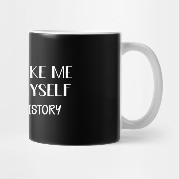 History - Don't make me repeat myself by KC Happy Shop